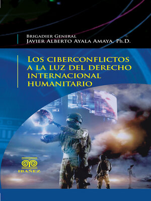 cover image of Los ciberconflictos a la luz del derecho internacional humanitario
